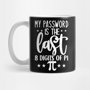 My Password Is The Last 8 Digits Of PI Mug